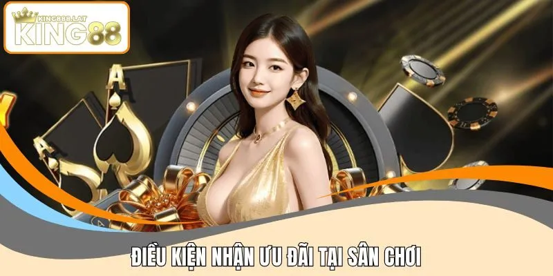 Điều kiện nhận ưu đãi tại sân chơi