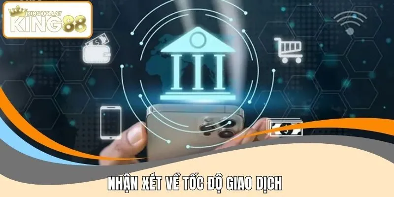 Nhận xét về tốc độ giao dịch